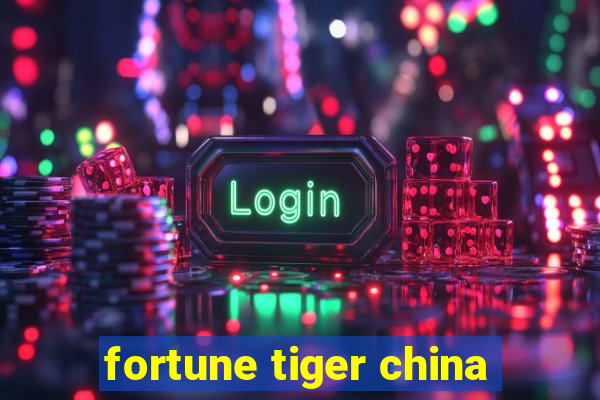 fortune tiger china